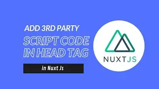 how to add 3rd party script code under head tag of your Nuxt Js project