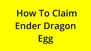 HOW TO CLAIM ENDER DRAGON EGG? [SOLVED]