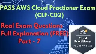 AWS Certified Cloud Practitioner | Practice Questions Walkthrough (Part-7)