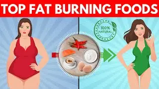 Top 10 Best Fat Burning Foods For Weight Loss