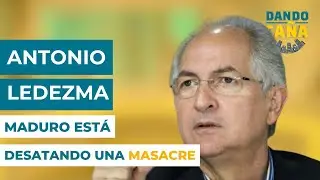 Antonio Ledezma, exalcalde de Caracas: "Maduro está desatando una masacre en territorio nacional"