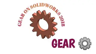 HOW TO CREATE GEAR ON SOLIDWORK 2018