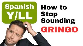 Stop pronouncing the Spanish Y/LL like a gringo