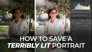 How to Save a Terribly Lit Portrait in Lightroom | Master Your Craft