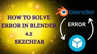 Skechfab Addon Not Working In Blender 4.2 Easy Solution