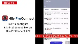 Hik-ProConnect - How to configure Hik-ProConnect Box on Hik-ProConnect APP