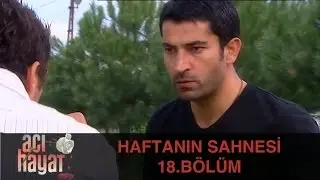 Haftanın Sahnesi - Acı Hayat 18.Bölüm