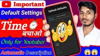 Upload Default - How to upload default description on youtube | Upload default description