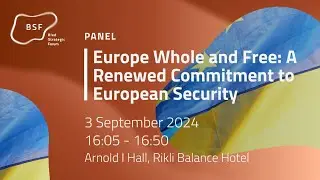 Bled Strategic Forum 2024 - Europe Whole and Free: A Renewed Commitment to European Security