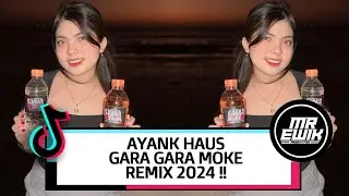 DJ AYANK HAUS - [ MR EWIK X GARA GARA MOKE ] REMIX 2024 !!!!