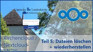 Kirchencloud (Nextcloud) praktisch Teil 5: löschen - wiederherstellen