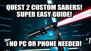 Quest 2 Custom Saber Guide - No PC - Easier Guide Yet!