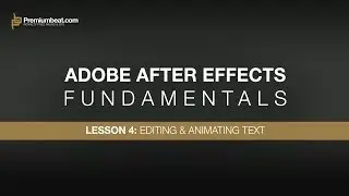 Adobe After Effects Fundamentals 4: Editing & Animating Text