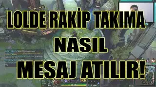 LOL DE RAKİP TAKIMA NASIL MESAJ ATILIR! NEW 2021!!!