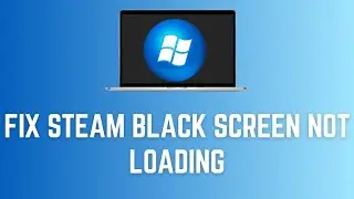 How To Fix Steam Black Screen Not Loading (EASY FIX)