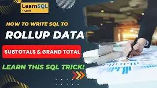 SQL Trick | How to Rollup data to Calculate Sub Total and Grand Total in the same query?