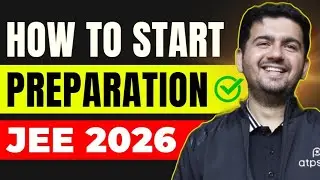 How to Start Class 11 preparation ? JEE 2026 | Best Strategy & IIT Motivation