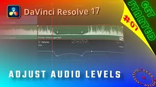 Adjust and Keyframe Audio Levels - DaVinci Resolve For Beginners|Get Started 07