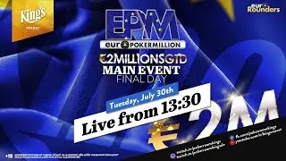 🏆 Day 4 of €590 Euro Poker Million (EPM) 2 Million Edition Main Event live from King's 👑