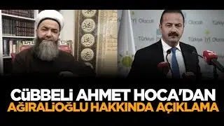 Cübbeli Ahmet Hoca'dan Yavuz Ağıralioğlu hakkında açıklama