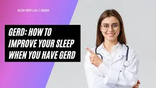 GERD: How to Improve Your Sleep When You Have GERD