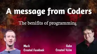 The benifits of programming. A message from coders. Part 1