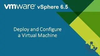 3. Deploy and Configure a Virtual Machine (Step by Step guide)