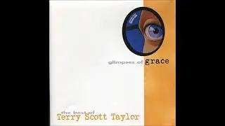 Terry Scott Taylor - Glimpses of Grace -The Best of  (1999)