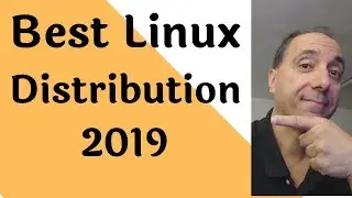 Best Linux Distribution For 2019