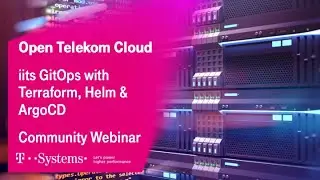 iits GitOps with Terraform, Helm and ArgoCD | Open Telekom Cloud | T-Systems