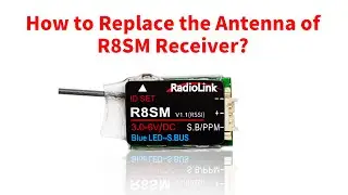 How to Replace the Antenna of R8SM Receiver?