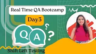 Day 3 Real time QA BootCamp || Shift Left Testing  || Benefits & Approaches