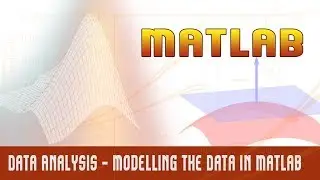 27. | Data Analysis - Modelling the Data in Matlab | - MATLAB