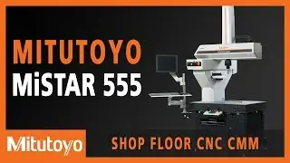 MiSTAR 555 Shop Floor CMM - Mitutoyo