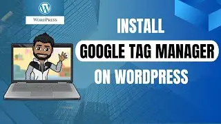 How To Install Google Tag Manager In Wordpress