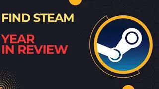 Steam Year In Review - Where To Find