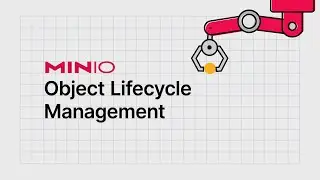 MinIO Feature Overview: Object Lifecycle Management