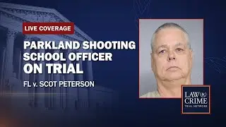 WATCH LIVE: Parkland Shooting School Officer On Trial — FL v. Scot Peterson - Day Two