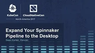 Expand Your Spinnaker Pipeline to the Desktop [I] - Sean Korten, Kenzan