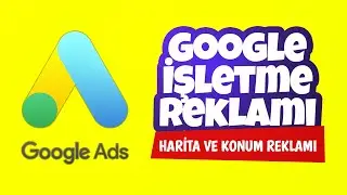 Google İşletme Reklamı Verme I Harita Ve Konum Reklamı Nasıl Verilir? (2024)