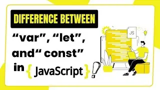 Understanding the Difference between var, let, and const in JavaScript