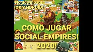 Como jugar SOCIAL EMPIRES 2020! En Smarthphone!