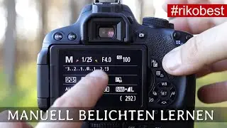 Manuell richtig belichten lernen - immer korrekt BELICHTEN im M-Modus - manuell fotografieren lernen