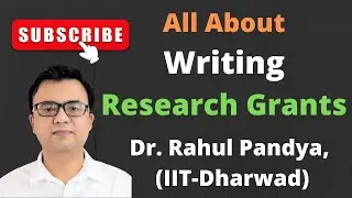 ✅How to Write Research Grant Proposals?| Prof. Rahul Pandya (IIT Dharwad)