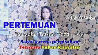 PERTEMUAN Karaoke Duet Yulia Fahreza | Tanpa Vocal Pria