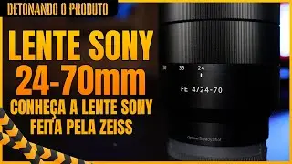 LENTE SONY FE 24-70mm F4 ZA OSS | A LENTE SONY LEVE, VERSÁTIL E DE QUALIDADE PREMIUM