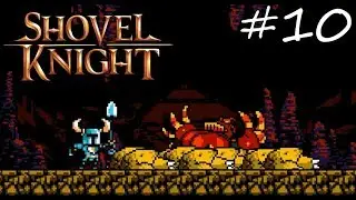 A Seriously Stupid Shovel Knight Playthrough (Blind) - Part 10 - Mole Man