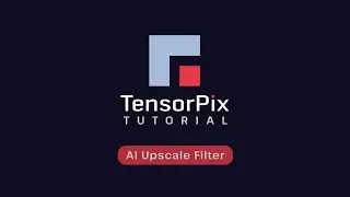 Tutorial: AI Upscale Filter with TensorPix