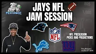 NFL Preseason Picks & Predictions  | Jay's NFL Jam Session | Panthers At Patriots & Lions At Giants