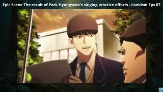 Epic Scene The result of Park Hyungseok's singing practice efforts - Lookism Eps 07